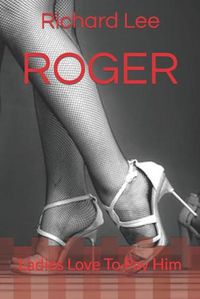 Cover image for Roger: Ladies Love To Pay Him