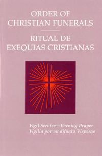 Cover image for Order of Christian Funerals/Ritual De Exequias Cristianas: Vigil Service, Bilingual People's Edition/Vigilia por un difunto Visperas, Edicion bilingue del pueblo