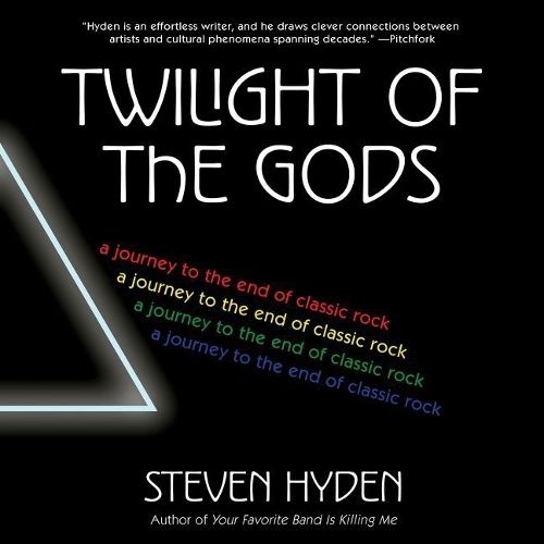 Twilight of the Gods Lib/E: A Journey to the End of Classic Rock