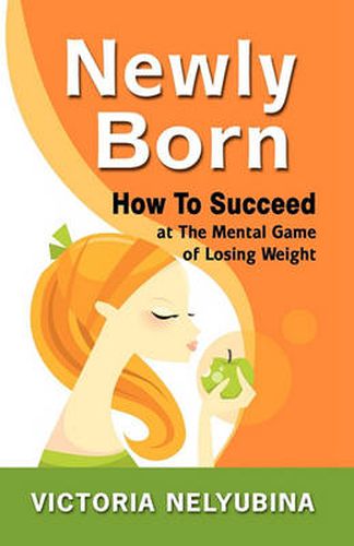 Cover image for Newly Born: How to Succeed at the Mental Game of Losing Weight
