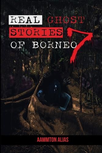 Cover image for Real Ghost Stories of Borneo 7