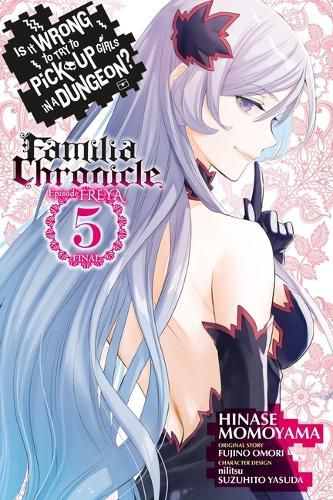 Cover image for Is It Wrong to Try to Pick Up Girls in a Dungeon? Familia Chronicle Episode Freya, Vol. 5 (manga)