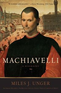 Cover image for Machiavelli: A Biography