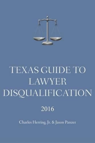 Cover image for Texas Guide To Lawyer Disqualification