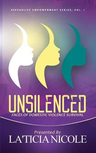 Cover image for Unsilenced: Faces of Domestic Violence Survival