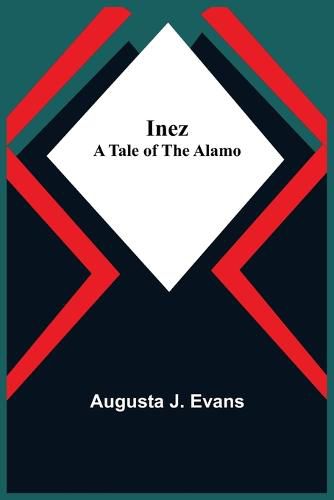 Cover image for Inez; A Tale of the Alamo