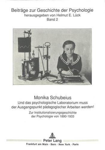 Cover image for Und Das Psychologische Laboratorium Muss Der Ausgangspunkt Paedagogischer Arbeiten Werden!: Zur Institutionalisierungsgeschichte Der Psychologie Von 1890 Bis 1933