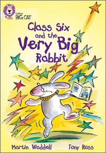 Class Six and the Very Big Rabbit: Band 10/White