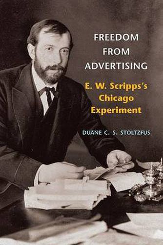 Cover image for Freedom from Advertising: E. W. Scripps's Chicago Experiment