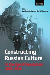 Cover image for Constructing Russian Culture in the Age of Revolution: 1881-1940