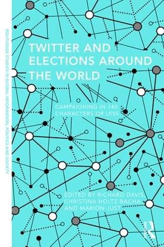 Cover image for Twitter and Elections Around the World: Campaigning in 140 Characters or Less