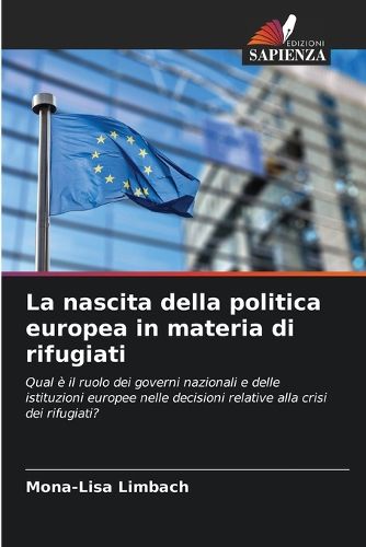 Cover image for La nascita della politica europea in materia di rifugiati