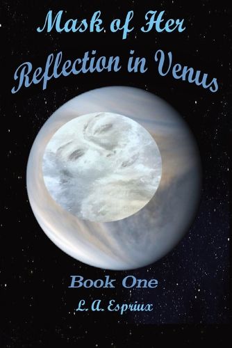 Mask of Her Reflection in Venus