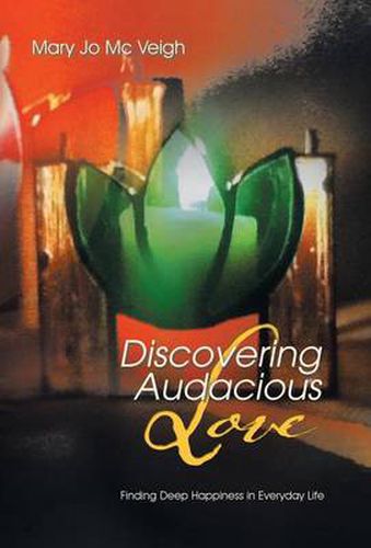 Cover image for Discovering Audacious Love: Finding Deep Happiness in Everyday Life