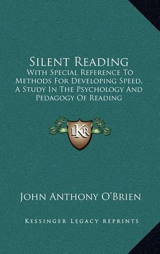 Cover image for Silent Reading: With Special Reference to Methods for Developing Speed, a Study in the Psychology and Pedagogy of Reading