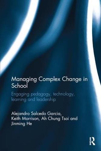 Cover image for Managing Complex Change in School: Engaging pedagogy, technology, learning and leadership