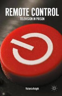 Cover image for Remote Control: Television in Prison