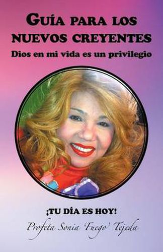 Cover image for Guia Para Los Nuevos Creyentes: Dios En Mi Vida Es Un Privilegio