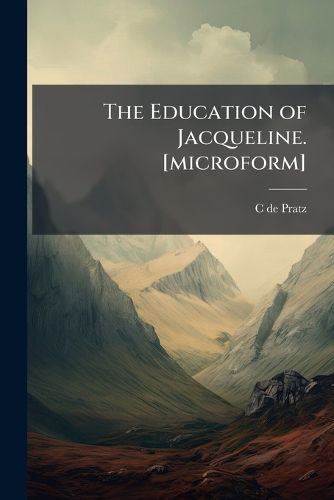 Cover image for The Education of Jacqueline. [Microform]