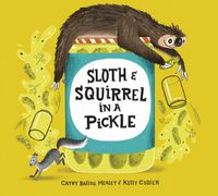 Cover image for Sloth And Squirrel In A Pickle