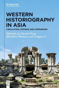 Cover image for Western Historiography in Asia: Circulation, Critique and Comparison