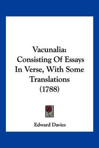 Vacunalia: Consisting of Essays in Verse, with Some Translations (1788)