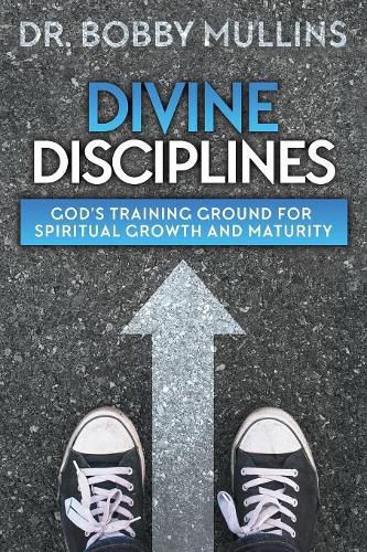 Cover image for Divine Disciplines: God's Training Ground for Spiritual Growth and Maturity