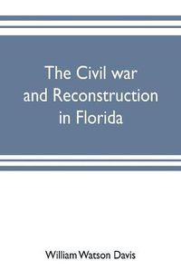 Cover image for The civil war and reconstruction in Florida