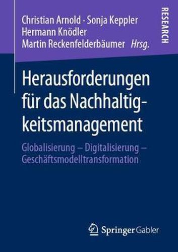 Cover image for Herausforderungen Fur Das Nachhaltigkeitsmanagement: Globalisierung - Digitalisierung - Geschaftsmodelltransformation