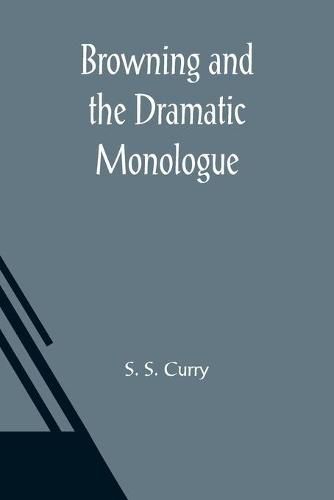 Cover image for Browning and the Dramatic Monologue