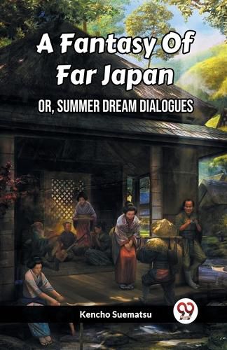 Cover image for A Fantasy Of Far JapanOr, Summer Dream Dialogues (Edition2023)