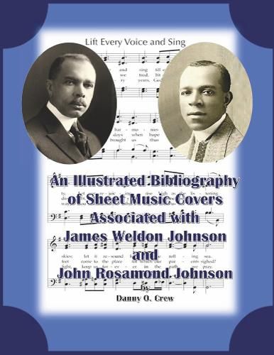 Cover image for A Sheet Music Bibliography of Weldon and Rosamond Johnson: An Illustrated Bibliography of Sheet Music Covers