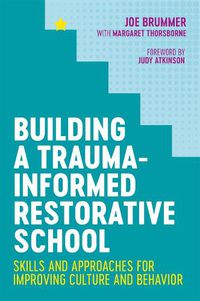 Cover image for Building a Trauma-Informed Restorative School: Skills and Approaches for Improving Culture and Behavior