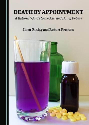 Cover image for Death by Appointment: A Rational Guide to the Assisted Dying Debate