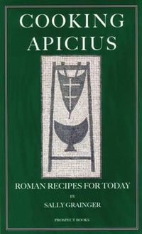 Cover image for Cooking Apicius: Roman Recipes for Today