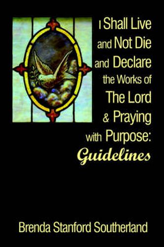 Cover image for I Shall Live and Not Die and Declare the Works of the Lord and Praying: Guidelines