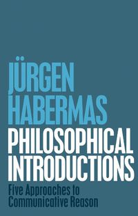 Cover image for Philosophical Introductions: Five Approaches to Communicative Reason