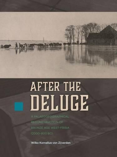 Cover image for After the deluge: A palaeogeographical reconstruction of Bronze Age West-Frisia (2000-800 BC)