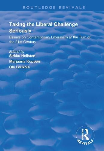 Cover image for Taking the Liberal Challenge Seriously: Essays on Contemporary Liberalism at the Turn of the 21st Century