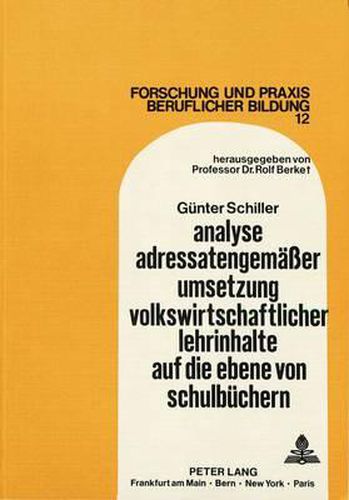 Cover image for Analyse Adressatengemaesser Umsetzung Volkswirtschaftlicher Lehrinhalte Auf Die Ebene Von Schulbuechern