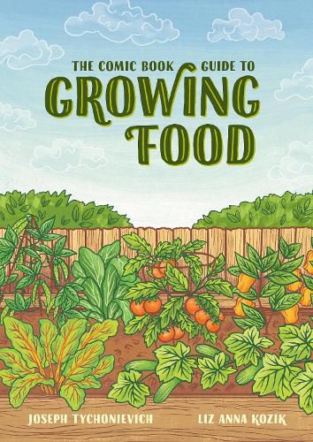 The Comic Book Guide to Growing Food: Step-by-Step Vegetable Gardening for Everyone