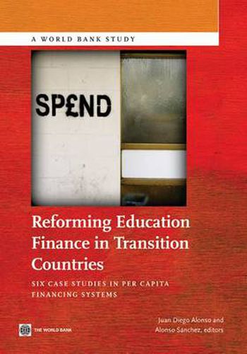 Cover image for Reforming Education Finance in Transition Countries: Six Case Studies in Per Capita Financing Systems