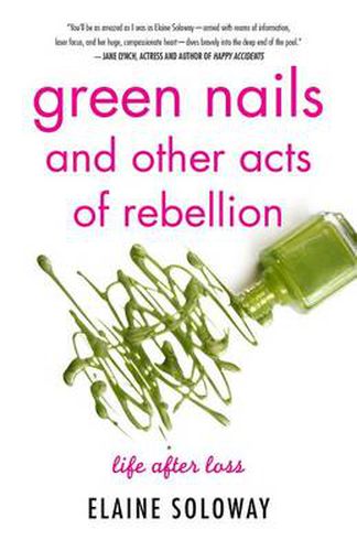 Cover image for Green Nails and Other Acts of Rebellion: Life After Loss
