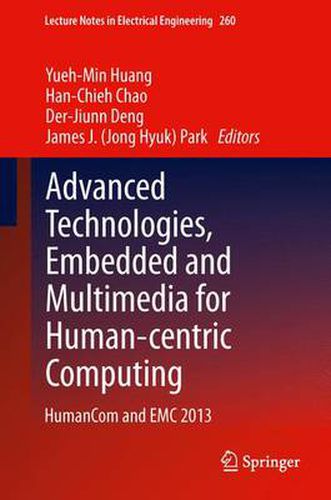 Cover image for Advanced Technologies, Embedded and Multimedia for Human-centric Computing: HumanCom and EMC 2013