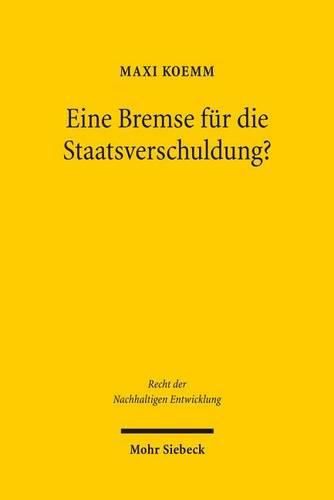 Cover image for Eine Bremse fur die Staatsverschuldung?: Verfassungsmassigkeit und Justitiabilitat des neuen Staatsschuldenrechts