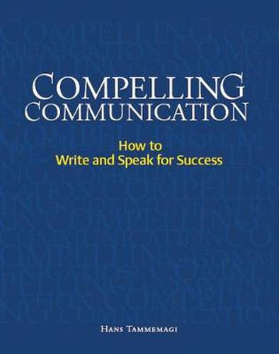 Cover image for Compelling Communication: How to Write and Speak for Success