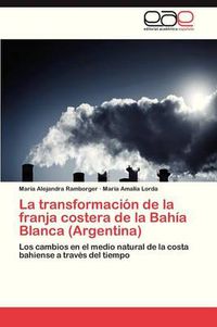 Cover image for La Transformacion de La Franja Costera de La Bahia Blanca (Argentina)