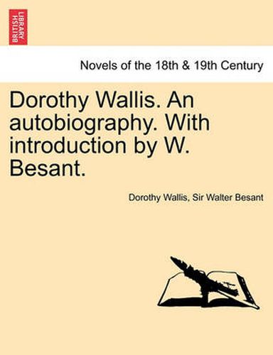 Cover image for Dorothy Wallis. an Autobiography. with Introduction by W. Besant.