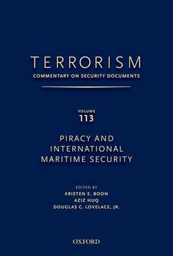 TERRORISM: COMMENTARY ON SECURITY DOCUMENTS VOLUME 113: ommentary on Security Documents, Piracy and International Maritime Security