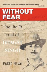 Cover image for Without Fear: The Life & Trial of Bhagat Singh